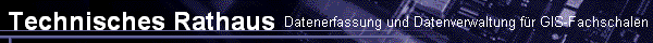 Datenerfassung und Datenverwaltung f�r GIS-Fachschalen
