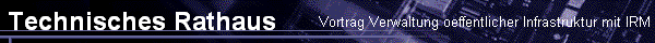 Vortrag Verwaltung oeffentlicher Infrastruktur mit IRM